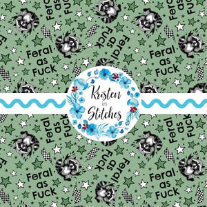 May include: A repeating pattern on a light green background featuring raccoons, stars, and the text "Feral as Fuck." The design includes a floral logo with the text "Kristen in Stitches" and a wavy blue stripe.
