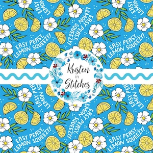 May include: A bright blue pattern featuring lemons, white flowers, and green leaves. The text "EASY PEASY, LEMON SQUEEZY!" is scattered throughout. A circular logo with the text "Kristen in Stitches" is in the center.
