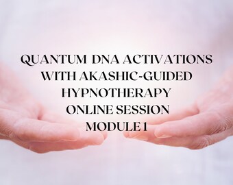 Activation de l'ADN quantique avec séance d'hypnothérapie guidée akashique - Module 1
