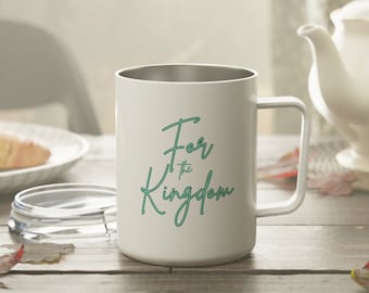 Christian Themed Coffee Mug | For the Kingdom Insulated Coffee Mug, 10oz | Cute camping mug | Christian Gift | Cute Coffee Mug | Travel Mug
