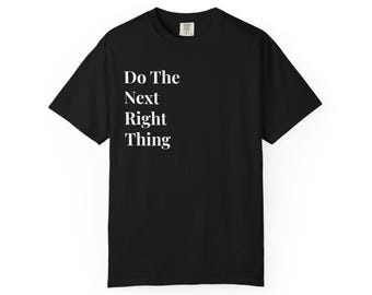 Do The Next Right Thing T-shirt | Motivational Text Tee