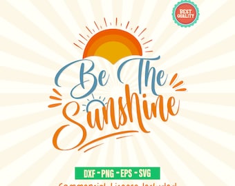 Be the Sunshine SVG, Summer Quote, Motivational Design (Digital Download)