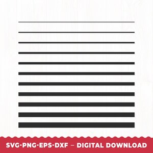 May include: A digital graphic file featuring a series of eleven horizontal black lines of varying thickness, arranged in a stack from thinnest at the top to thickest at the bottom, set against a plain white background with the text SVG-PNG-EPS-DXF – DIGITAL DOWNLOAD.