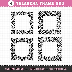 May include: Four black Talavera frame SVG designs with floral and leaf patterns. The frames are square with rounded corners and intricate details. The text at the top says "4 TALAVERA FRAME SVG". The bottom text says "SVG-PNG-EPS-DXF ... DIGITAL DOWNLOAD ... FREE COMMERCIAL USE".