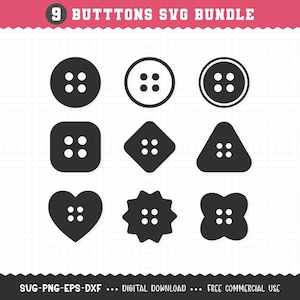 May include: A digital SVG bundle featuring nine black buttons in various shapes: round, square, diamond, triangle, heart, and flower. Each button has four holes. The text "9 BUTTONS SVG BUNDLE" is at the top. The bottom text reads "SVG-PNG-EPS-DXF ... DIGITAL DOWNLOAD ... FREE COMMERCIAL USE."