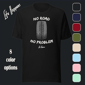 Koszulka „No Road No Problem”, koszulka 4x4, Off-Roading, Mudding - Life Happens