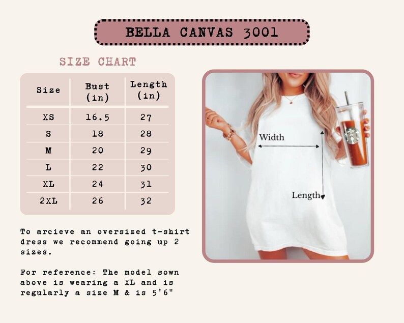 May include: A white t-shirt dress with a size chart and the text "BELLA CANVAS 3001". The size chart shows bust and length measurements in inches for sizes XS to 2XL. The model is wearing an XL and is 5'6".