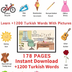 May include: A colourful illustration of 178 pages of Turkish words with pictures. The illustration includes a sun, a bicycle, a teddy bear, a guitar, a rose, a tree, a necklace, a bed, a cat, and a pan. The text "Learn +1200 Turkish Words With Pictures" is at the top of the illustration. The text "178 PAGES Instant Download +1200 Turkish Words" is in the middle of the illustration.