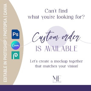 May include: White and purple graphic with text that reads "Can't find what you're looking for? Custom order is available." Includes the logos for Photoshop, Canva, and Photopea. The text "Let's create a mockup together that matches your vision!" is also present.