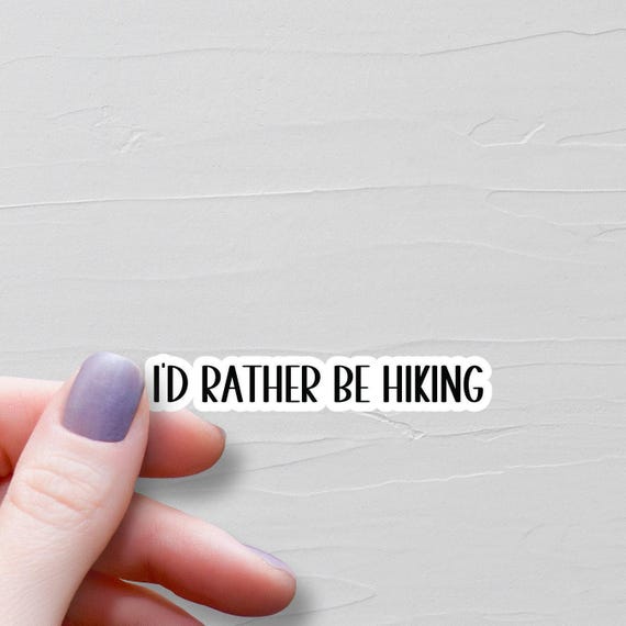 I'd Rather Be Hiking Sticker, Waterproof Vinyl Stickers, Laptop Water Bottle Stickers, Gift For Hiker, Hiking Gift, Nature Lover Gift - WS85
