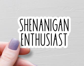 Shenanigan Enthusiast Aufkleber, Vinyl Aufkleber, lustige Aufkleber, Laptop Wasserflasche Aufkleber, sarkastische Aufkleber - WS234