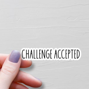 Sticker challenge accepté, Stickers vinyle, Sticker bouteille d'eau, Sticker pour ordinateur portable, Stickers rigolos, Stickers motivants - WS372