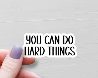 You Can Do Hard Things Sticker, Vinyl Stickers, Laptop Water Bottle Stickers, Motivational Stickers, Journal Stickers - WS12