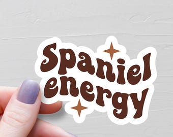 Spaniel Energy Sticker, Vinyl Stickers, Spaniel Stickers, Spaniel Gifts, Spaniel Lover Gifts, Spaniel Mom Gift, Water Bottle Sticker - S278