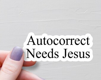 Autocorrect Needs Jesus Sticker, Vinyl Stickers, Funny Christian Stickers, Water Bottle Stickers, Laptop Stickers, Faith Stickers - WS537