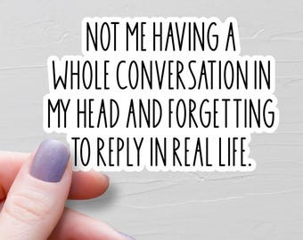 Not Me Having A Whole Conversation In My Head Sticker, Vinyl Water Bottle Sticker, Laptop Stickers, Anxiety Stickers, ADHD Stickers, WS368