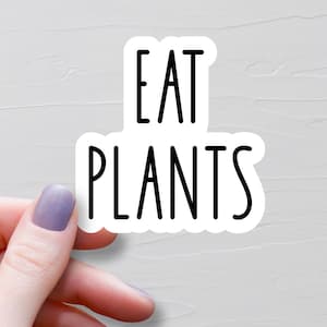 Eat Plants Sticker, Vegan Stickers, Vinyl Water Bottle Sticker, Vegan Gift, Plant Based Sticker, Animal Rights Laptop Sticker - WS468