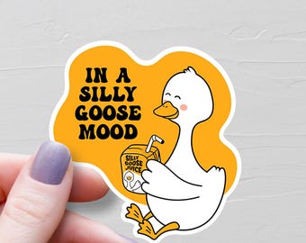 In A Silly Goose Mood Sticker, Vinyl Stickers, Silly Goose Juice Sticker, Water Bottle Stickers, Laptop Stickers, Silly Goose Gift - S87