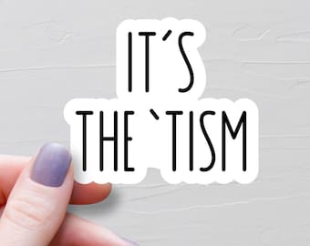 It's The Tism Sticker, Waterproof Vinyl Stickers, Funny Autism Stickers, Laptop Water Bottle Stickers, Neurodivergent Stickers - WS519