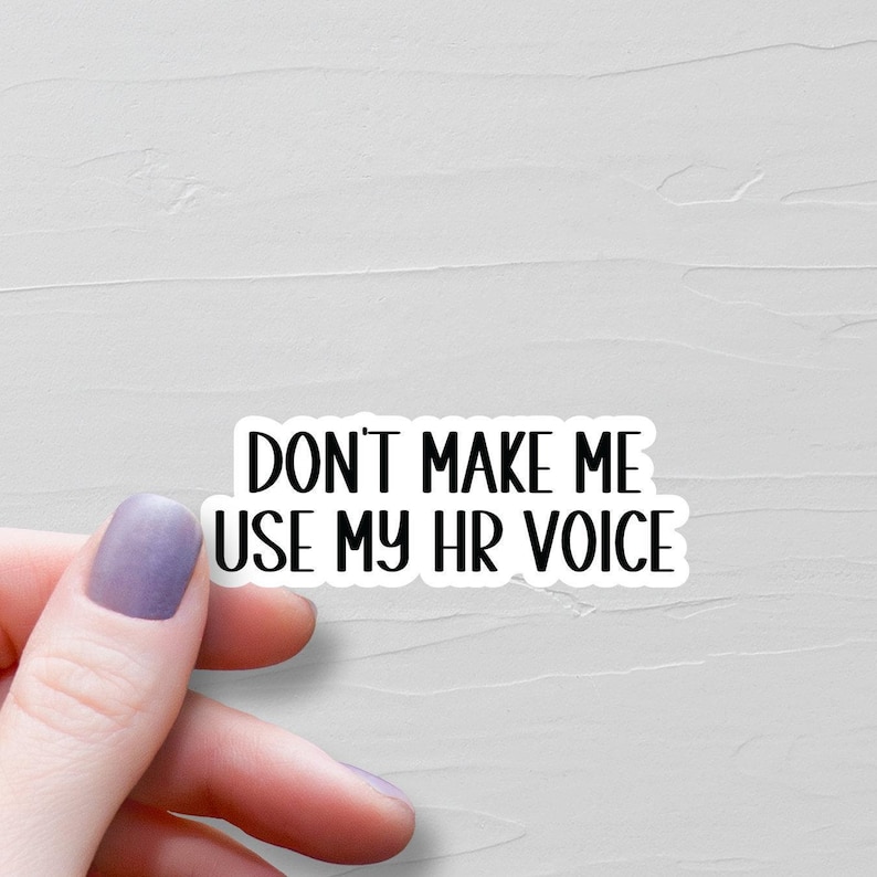 Don't Make Me Use My HR Voice, Waterproof Vinyl Stickers, Funny Human Resources Gift, HR Coworker Laptop Stickers, Funny HR Gift - WS119 image 1