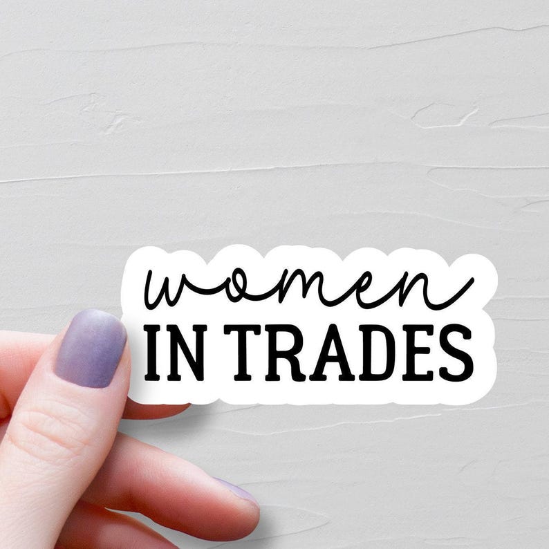 Women In Trades Sticker, Waterproof Vinyl Stickers, Water Bottle Stickers, Hard Hat Stickers, Female Construction Worker Gift - WS415 image 1