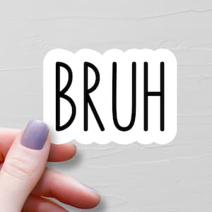 Sticker Bruh, Stickers vinyles, Stickers génération Z, Stickers argot pour ados, Stickers bouteille d'eau pré-ado, Stickers ordinateur portable, Stickers rigolos - WS326