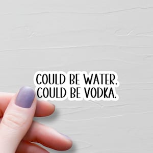Sticker Pourrait L'eau Pourrait Être De La Vodka, Sticker Bouteille D'eau, Autocollants En Vinyle, Stickers Drôles, Stickers Sarcastiques, Stickers Pour Verres - WS140