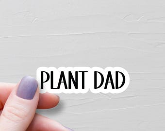 Plant Dad Sticker, Vinyl Stickers, Laptop Water Bottle Stickers, Laptop Decals, Plant Lover Gift, Plant Daddy, Plant Parent - WS33