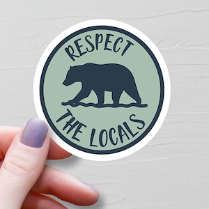 Respect The Locals Sticker, Waterproof Vinyl Laptop Water Bottle Stickers, Environmentalist Gift, Hiking Gift, Nature Lover Gift - S147 image 1
