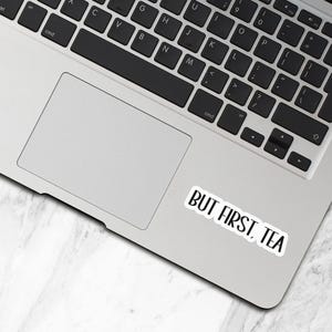 But First Tea Sticker, Waterproof Vinyl Stickers, Laptop Water Bottle Stickers, Laptop Decals, Journal Stickers, Tea Lover Gift - WS10 image 3