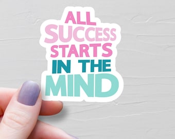 All Success Starts In The Mind Sticker, Vinyl Sticker, Motivational Stickers, Affirmation Water Bottle Stickers, Laptop Stickers - S106