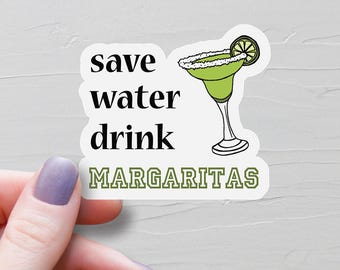 Save Water Drink Margaritas Sticker, Vinyl Stickers, Water Bottle Stickers, Funny Margarita Stickers, Tequila Lover Gift - S12