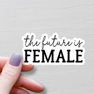 The Future Is Female Sticker, Vinyl Stickers, Water Bottle Stickers, Feminist Gift, Womens Rights, Funny Stickers, Female Empowerment, WS431