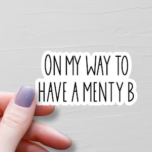 On My Way To Have A Menty B Sticker, Vinyl Stickers, Anxiety Water Bottle Stickers, Laptop Stickers, Funny Mental Health Stickers - WS320