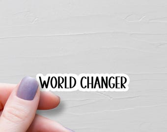 World Changer Sticker, Vinyl Stickers, Water Bottle Stickers, Laptop Stickers Decals, Journal Stickers, Scrapbook Stickers - WS159