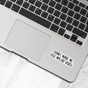 Don't Make Me Use My HR Voice, Waterproof Vinyl Stickers, Funny Human Resources Gift, HR Coworker Laptop Stickers, Funny HR Gift - WS119 image 2
