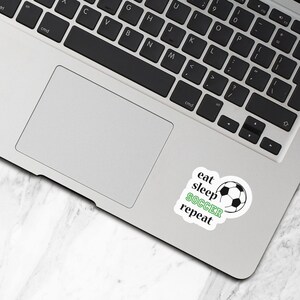 Eat Sleep Soccer Repeat Sticker, Vinyl Stickers, Soccer Lover Water Bottle Stickers, Soccer Stickers, Soccer Team Gift, Soccer Fan Gift - S6 image 3