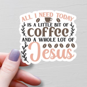 Coffee and Jesus Sticker, Funny Christian Stickers, Vinyl Water Bottle Sticker, Coffee Cup Stickers, Bible Sticker, Faith Stickers - S169
