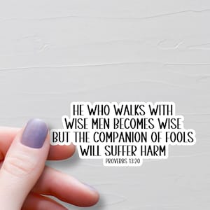Proverbs 13:20, Vinyl Christian Stickers, He Who Walks With Wise Men, Bible Verse Sticker, Faith Sticker, Bible Journaling Sticker, WS538