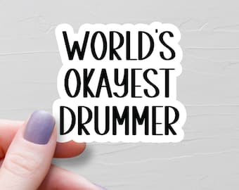 World's Okayest Drummer Sticker, Waterproof Vinyl Stickers, Funny Drummer Gift, Percussionist Water Bottle Stickers, Laptop Stickers - WS59