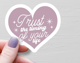 Trust The Timing Of Your Life Sticker, Waterproof Vinyl Sticker, Motivational Stickers, Laptop Water Bottle Stickers, Tumbler Sticker - S102