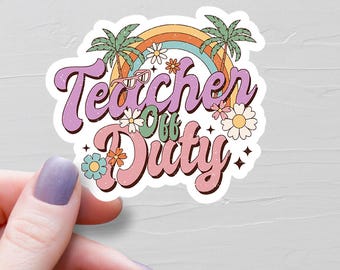 Teacher Off Duty Sticker, Vinyl Stickers, Teacher Stickers, Teacher Vacation Water Bottle Stickers, Last Day Of School Teacher Gift