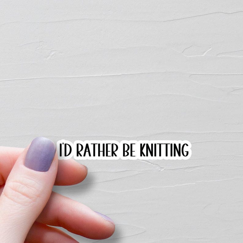 I'd Rather Be Knitting Sticker, Waterproof Vinyl Stickers, Laptop Water Bottle Stickers, Knitter Gifts, Knitting Gifts - WS106 image 1