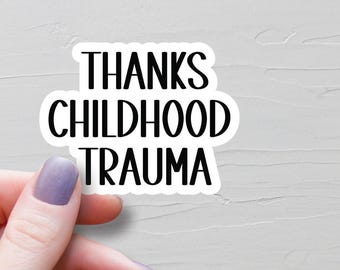 Danke Kindheit Trauma Aufkleber, wasserdichte Vinyl Aufkleber, lustige Laptop Wasserflasche Aufkleber, sarkastische Aufkleber für psychische Gesundheit - WS120