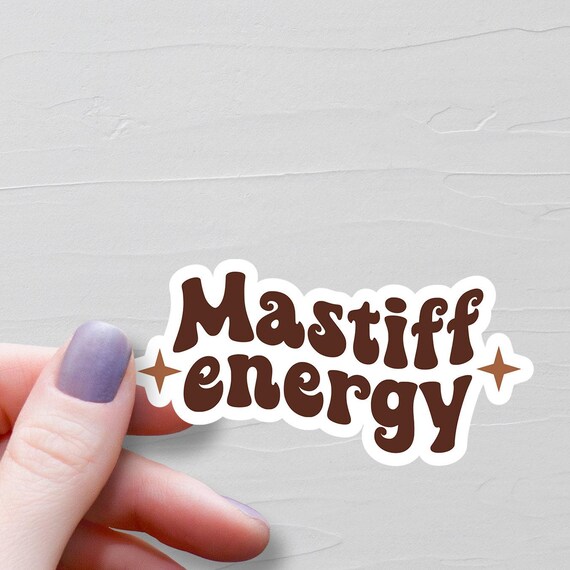 Mastiff Energy Sticker, Vinyl Stickers, Mastiff Stickers, Mastiff Gifts, Mastiff Lover Gifts, Mastiff Mom, Laptop Water Bottle Sticker, S270