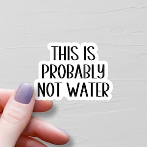 Ce n'est probablement pas de l'eau, Sticker bouteille d'eau, Stickers vinyle, Stickers rigolos, Stickers sarcastiques, Stickers pour verres - WS144