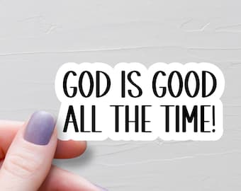God Is Good All The Time Sticker, Vinyl Christian Stickers, Laptop Water Bottle Stickers, Bible Journaling Stickers, Faith Stickers - WS571