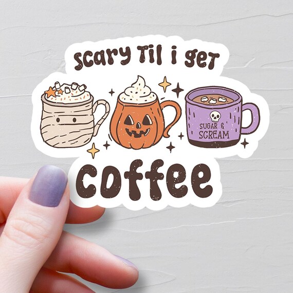 Scary Til I Get Coffee Sticker, Vinyl Stickers, Fall Coffee Stickers, Cute Halloween Stickers, Water Bottle Stickers, Halloween Gift - S344