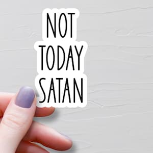 Not Today Satan Sticker, Funny Christian Stickers, Vinyl Water Bottle Sticker, Laptop Stickers, Bible Sticker, Faith Stickers - WS484