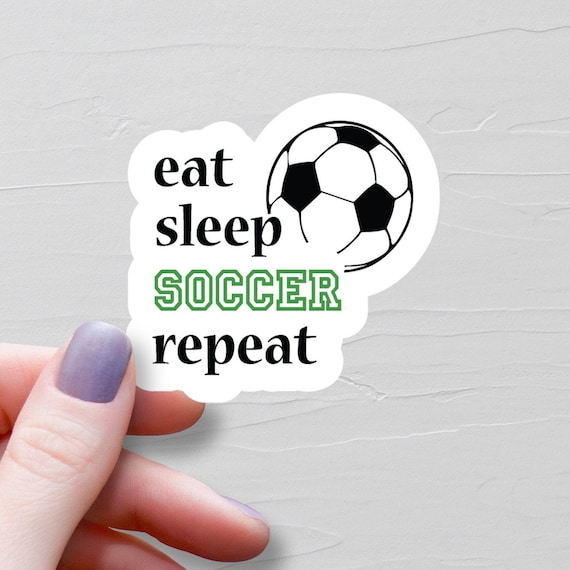 Eat Sleep Soccer Repeat Sticker, Vinyl Stickers, Soccer Lover Water Bottle Stickers, Soccer Stickers, Soccer Team Gift, Soccer Fan Gift - S6